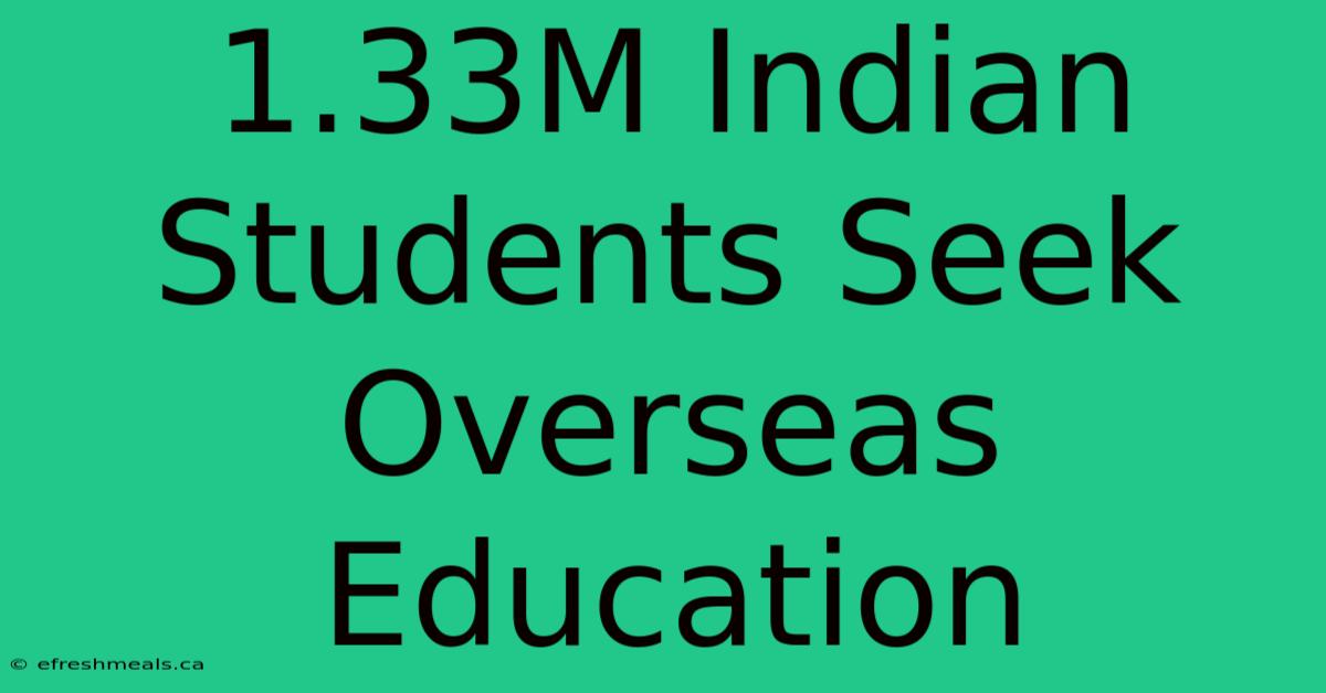 1.33M Indian Students Seek Overseas Education