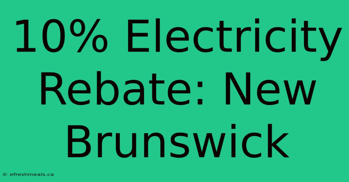 10% Electricity Rebate: New Brunswick