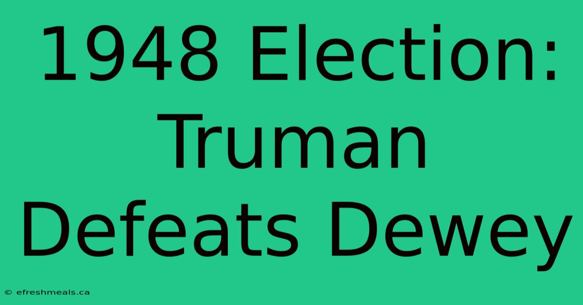 1948 Election: Truman Defeats Dewey 