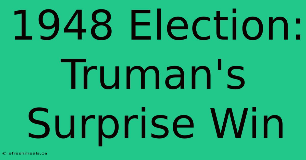 1948 Election: Truman's Surprise Win 