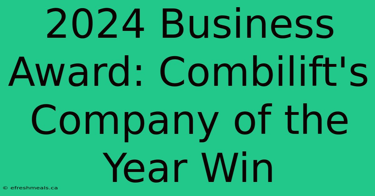 2024 Business Award: Combilift's Company Of The Year Win