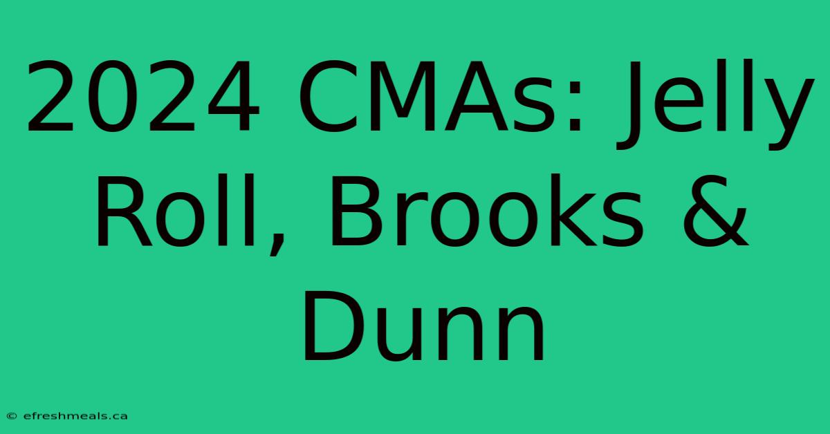 2024 CMAs: Jelly Roll, Brooks & Dunn