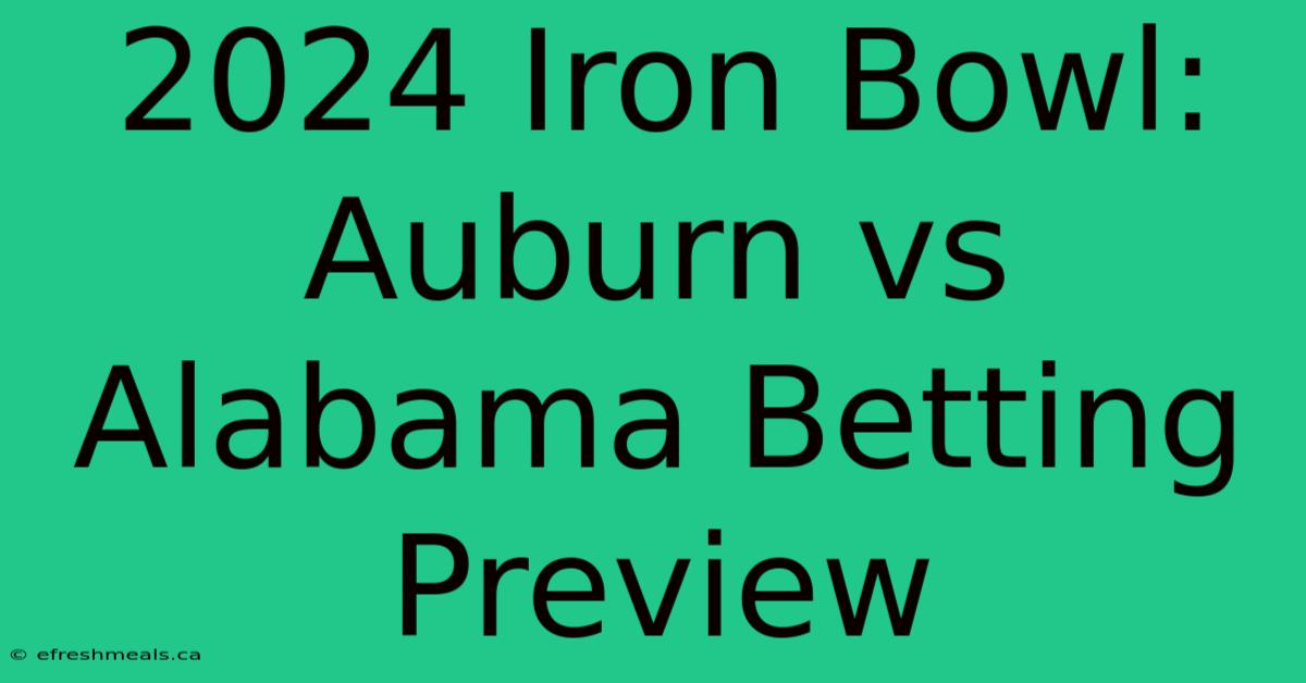 2024 Iron Bowl: Auburn Vs Alabama Betting Preview