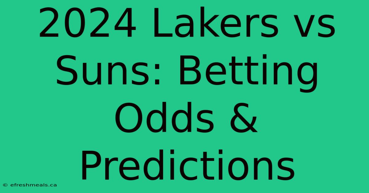 2024 Lakers Vs Suns: Betting Odds & Predictions