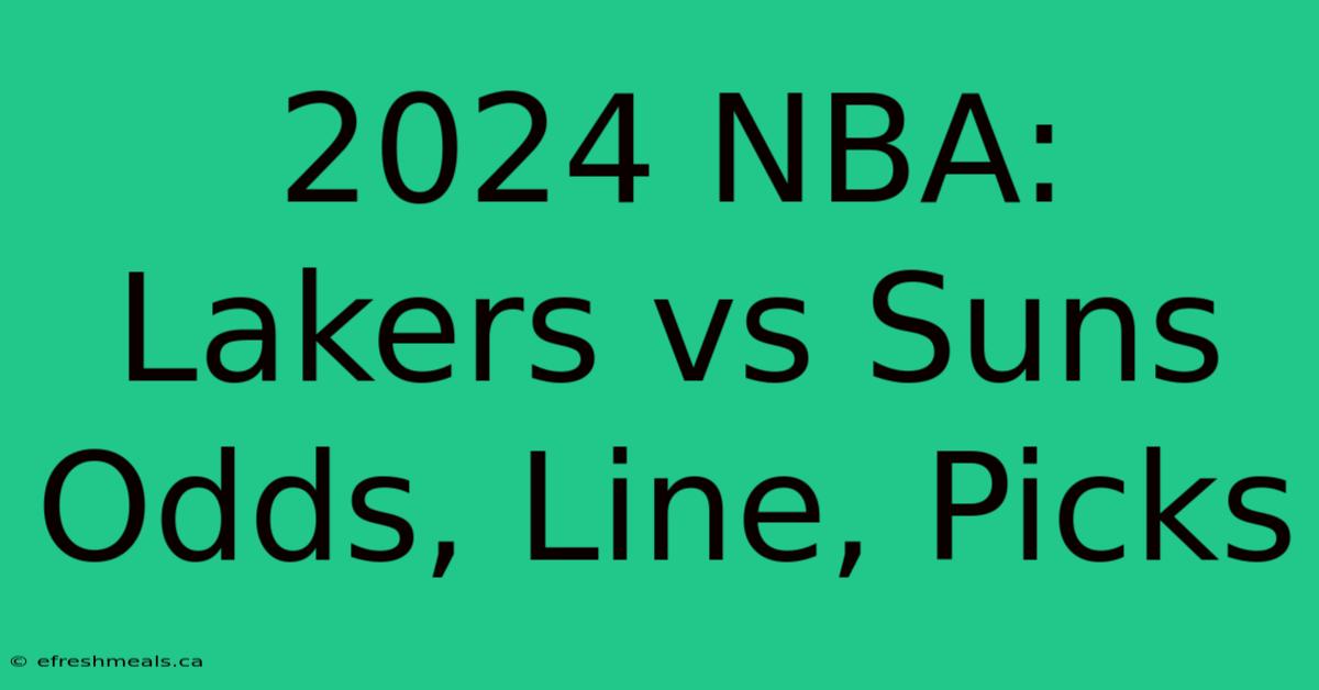 2024 NBA: Lakers Vs Suns Odds, Line, Picks