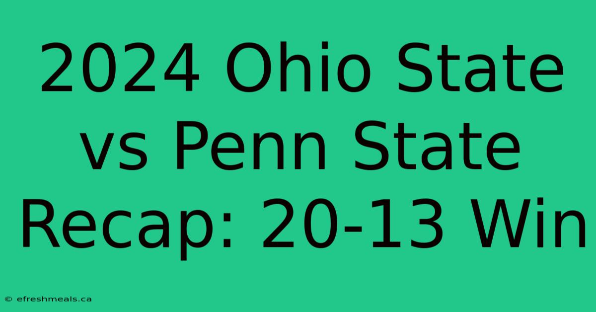 2024 Ohio State Vs Penn State Recap: 20-13 Win