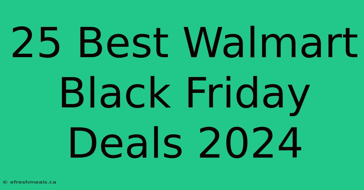 25 Best Walmart Black Friday Deals 2024