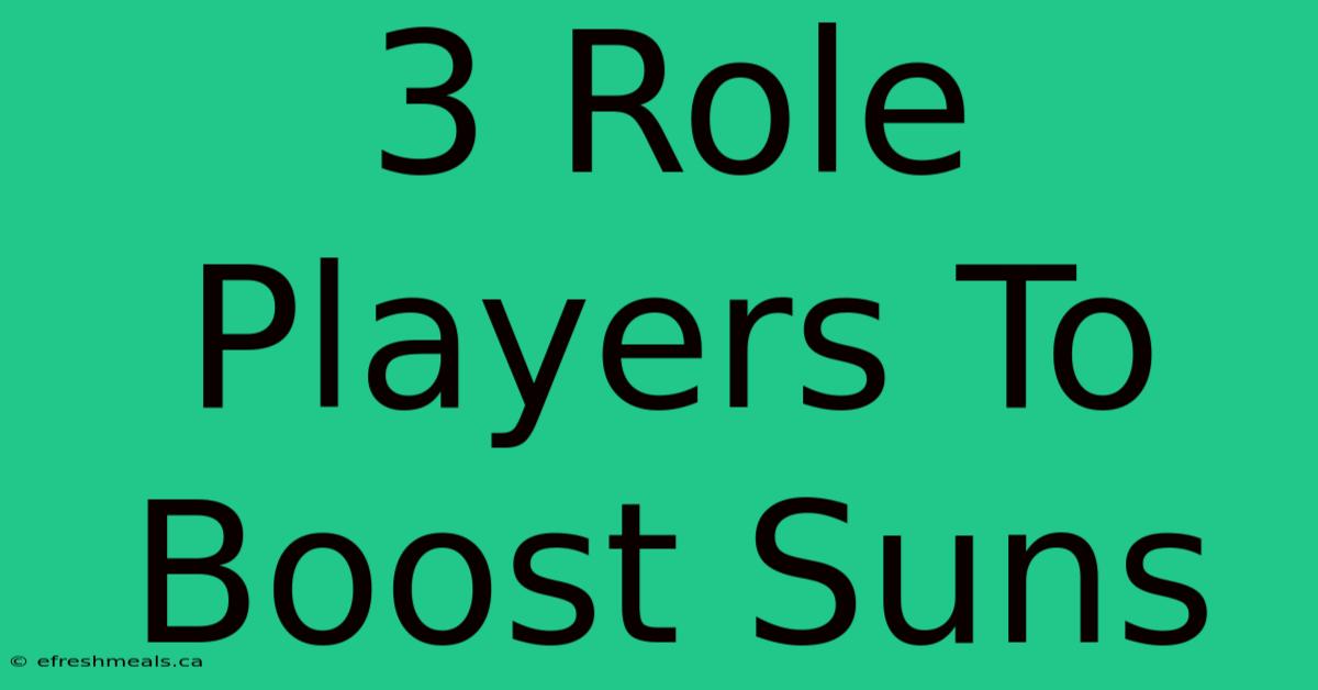 3 Role Players To Boost Suns