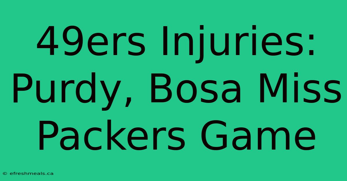 49ers Injuries: Purdy, Bosa Miss Packers Game