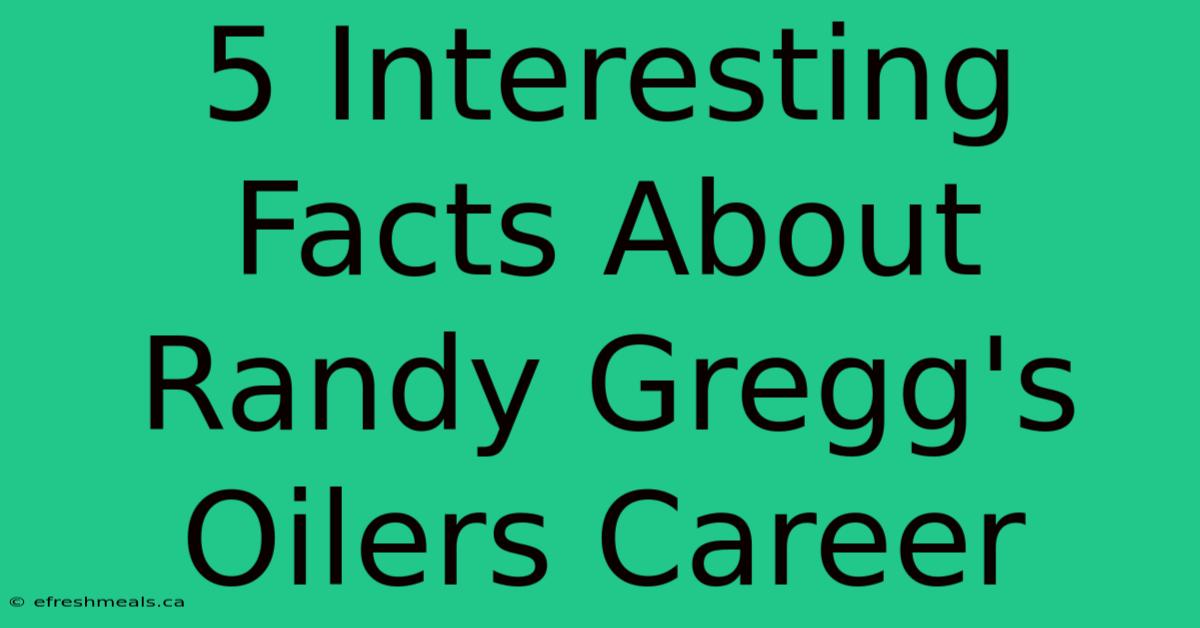 5 Interesting Facts About Randy Gregg's Oilers Career