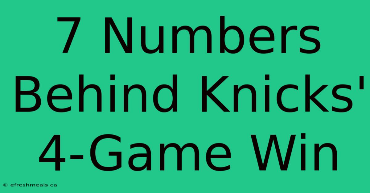 7 Numbers Behind Knicks' 4-Game Win