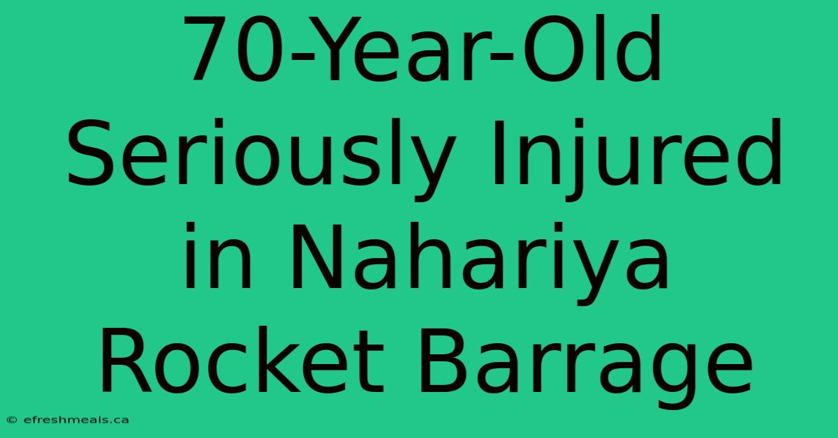 70-Year-Old Seriously Injured In Nahariya Rocket Barrage