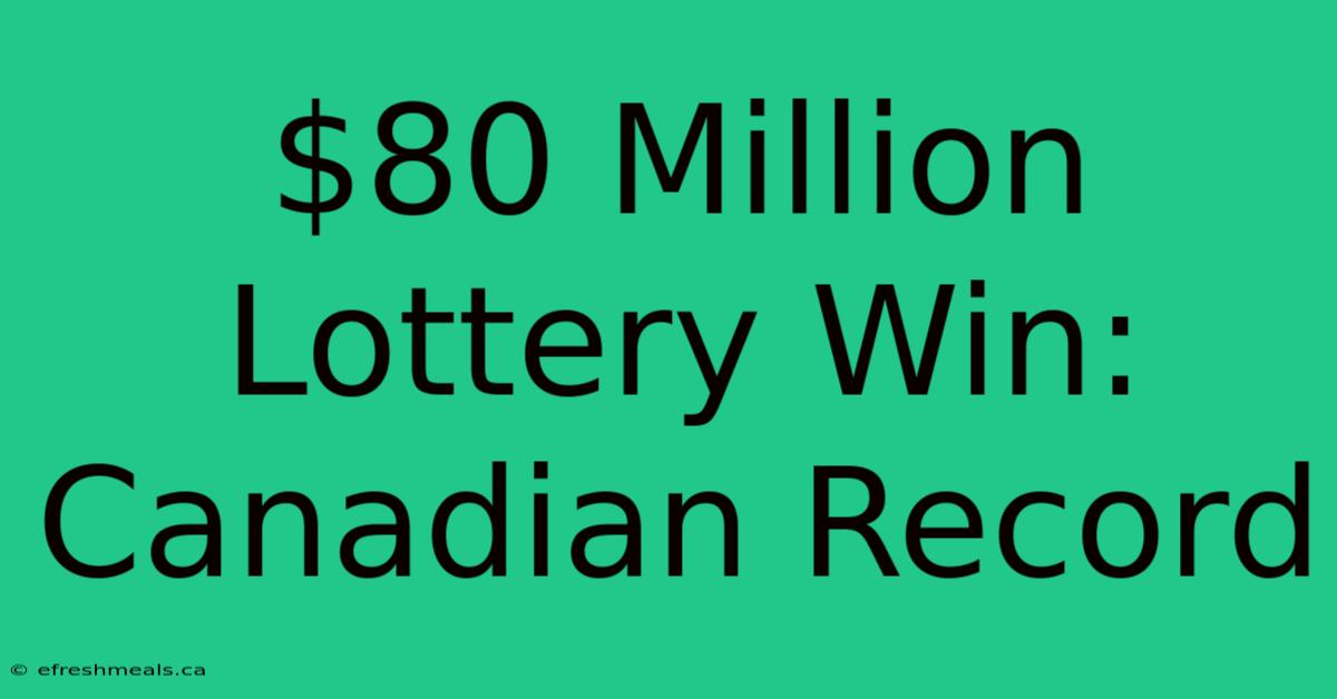 $80 Million Lottery Win: Canadian Record