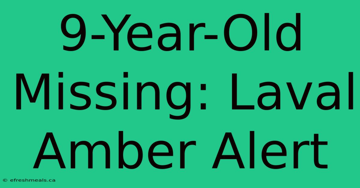 9-Year-Old Missing: Laval Amber Alert