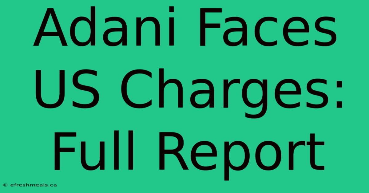 Adani Faces US Charges: Full Report