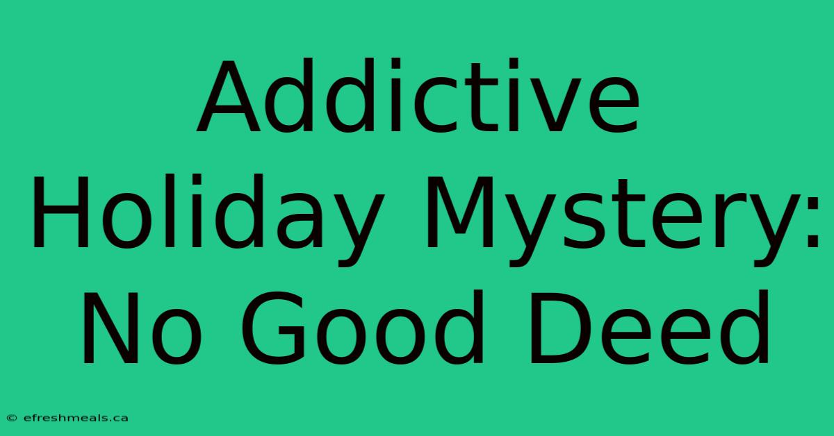 Addictive Holiday Mystery: No Good Deed