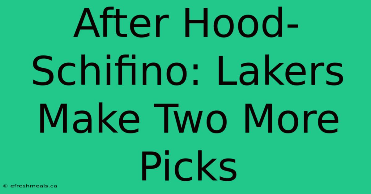 After Hood-Schifino: Lakers Make Two More Picks