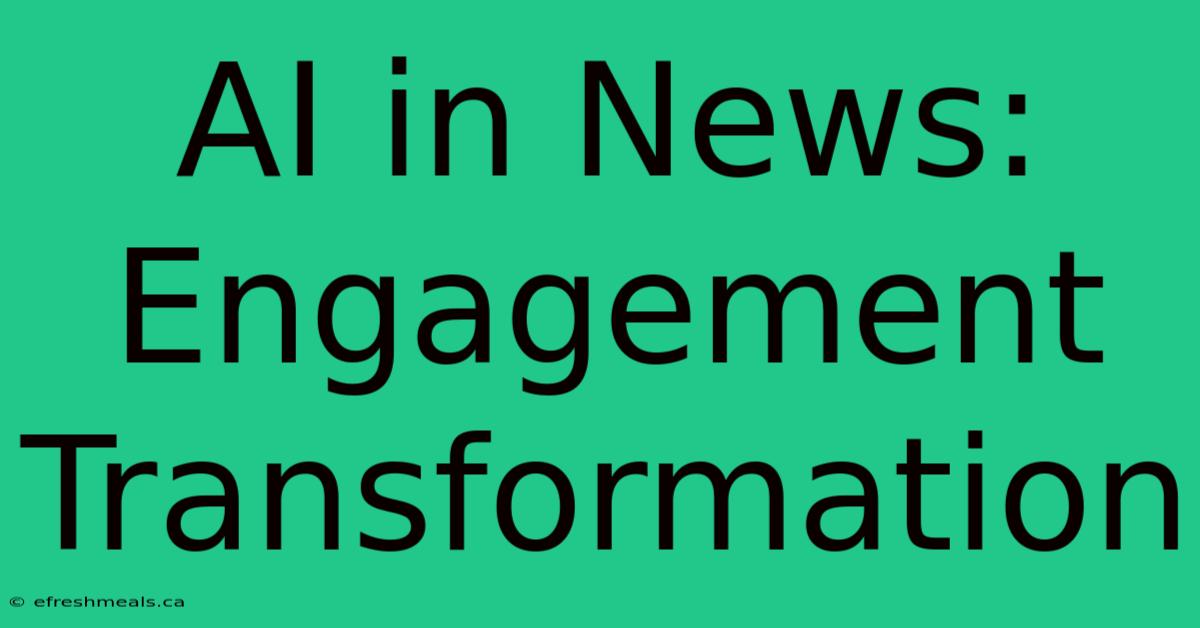 AI In News: Engagement Transformation