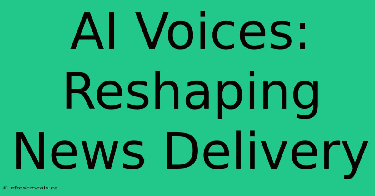 AI Voices: Reshaping News Delivery