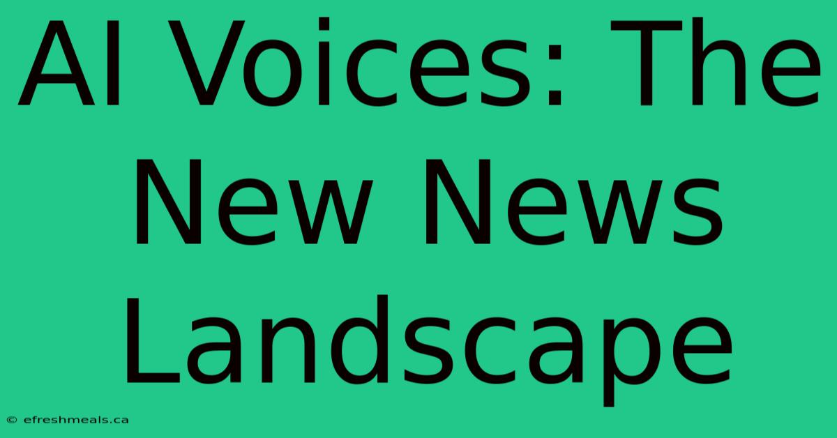 AI Voices: The New News Landscape 