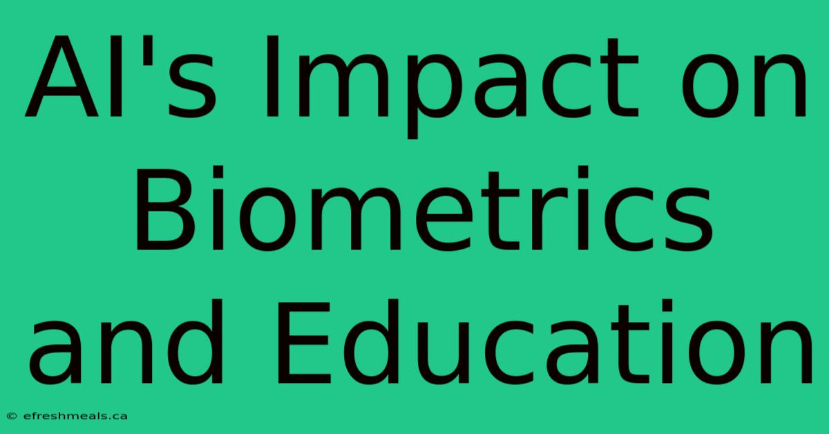 AI's Impact On Biometrics And Education