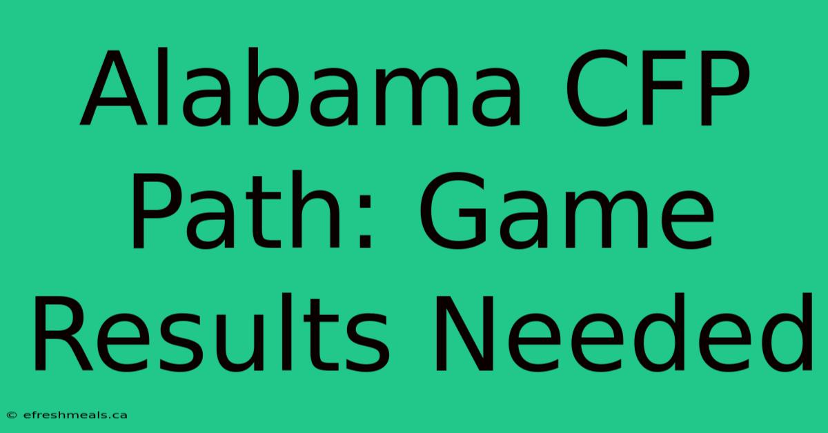 Alabama CFP Path: Game Results Needed