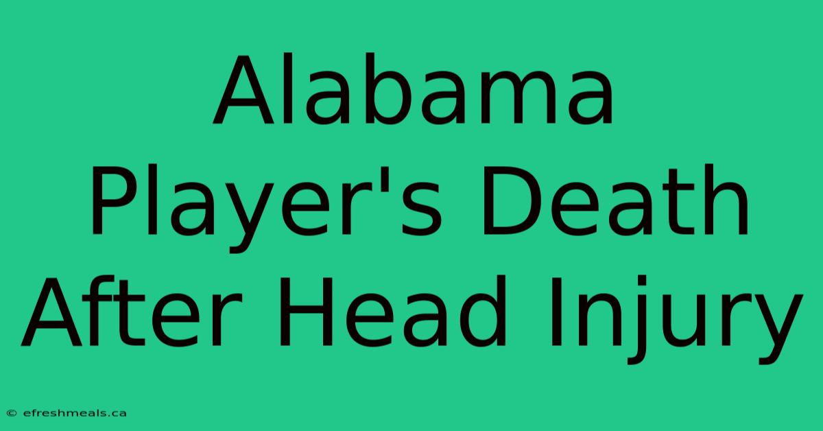 Alabama Player's Death After Head Injury