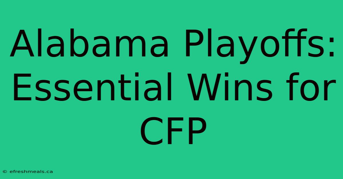 Alabama Playoffs:  Essential Wins For CFP