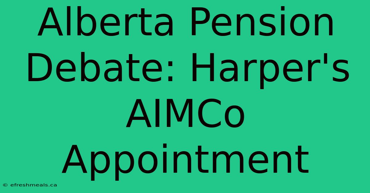 Alberta Pension Debate: Harper's AIMCo Appointment