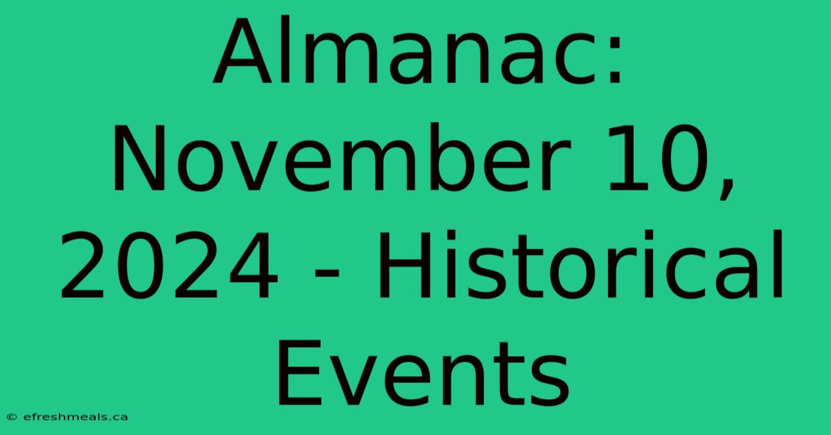 Almanac: November 10, 2024 - Historical Events