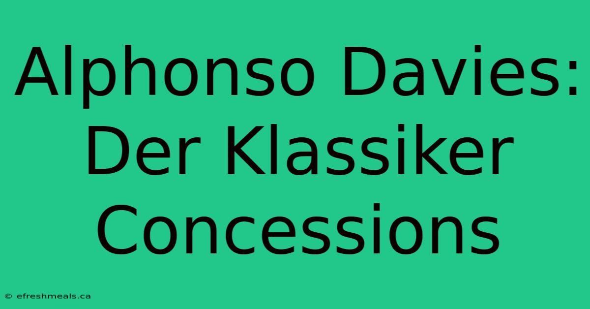 Alphonso Davies: Der Klassiker Concessions