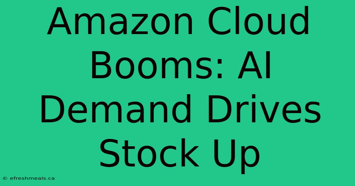 Amazon Cloud Booms: AI Demand Drives Stock Up