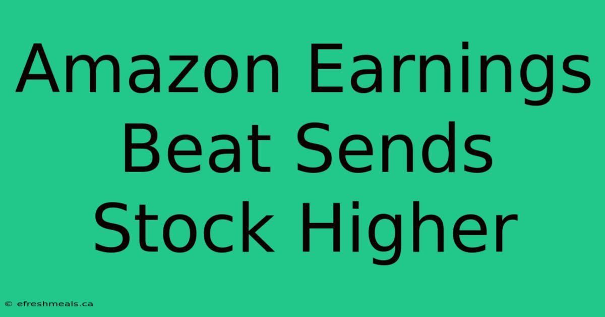 Amazon Earnings Beat Sends Stock Higher 