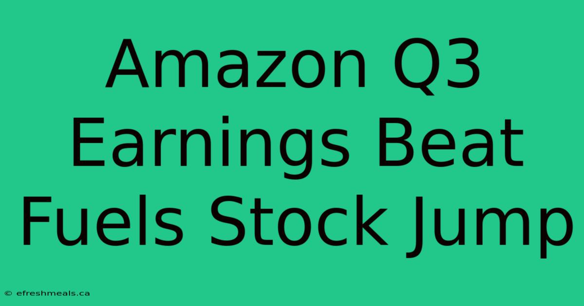 Amazon Q3 Earnings Beat Fuels Stock Jump