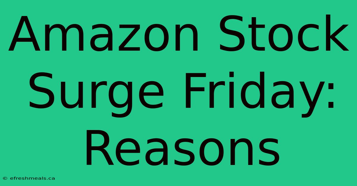 Amazon Stock Surge Friday: Reasons