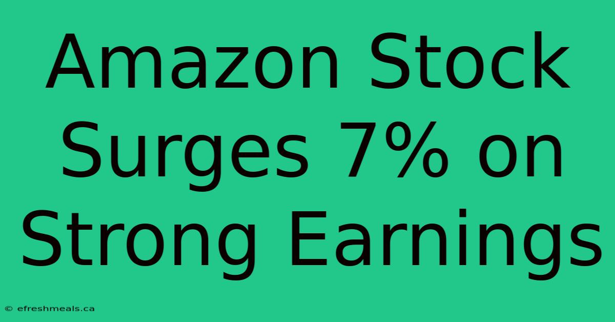 Amazon Stock Surges 7% On Strong Earnings