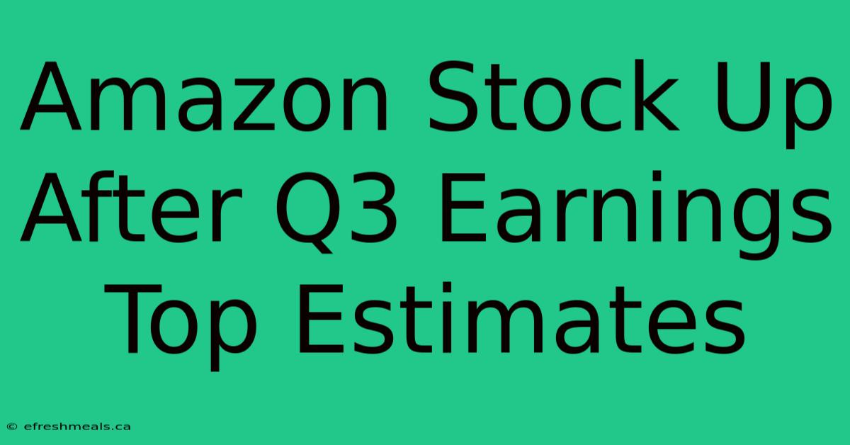 Amazon Stock Up After Q3 Earnings Top Estimates