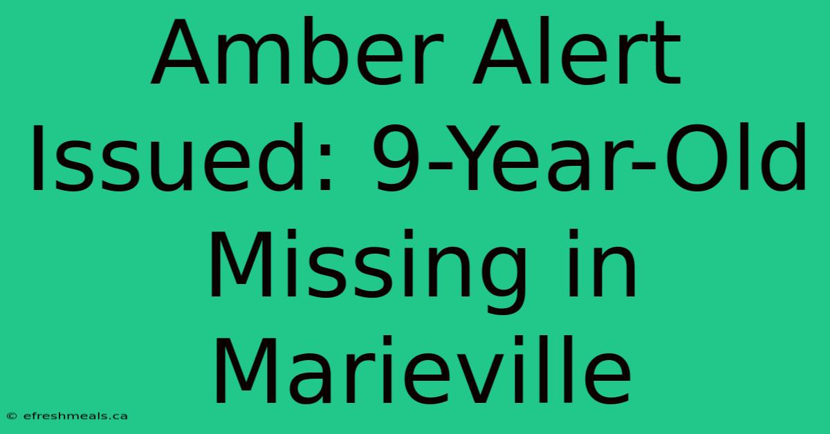 Amber Alert Issued: 9-Year-Old Missing In Marieville