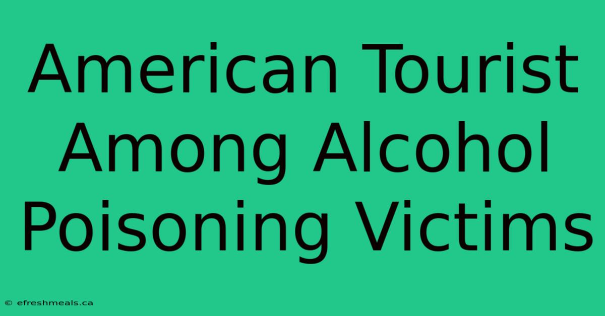 American Tourist Among Alcohol Poisoning Victims