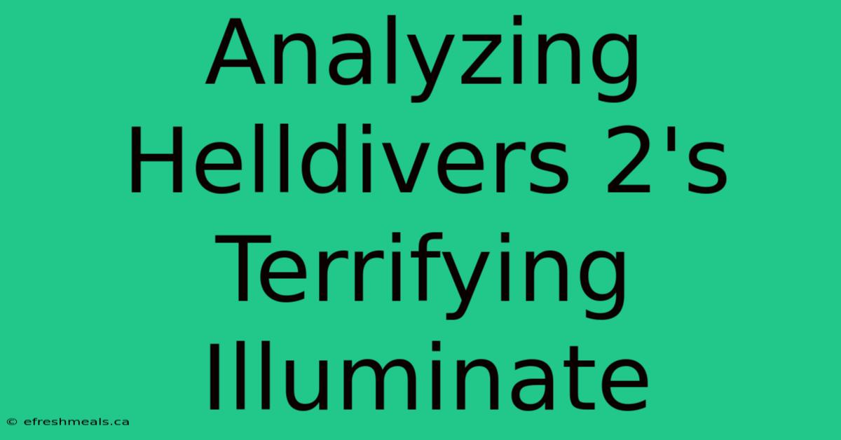 Analyzing Helldivers 2's Terrifying Illuminate