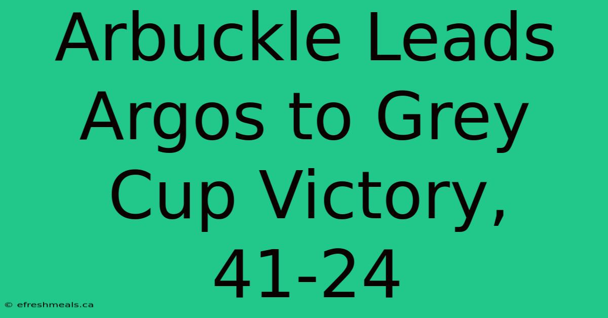 Arbuckle Leads Argos To Grey Cup Victory, 41-24