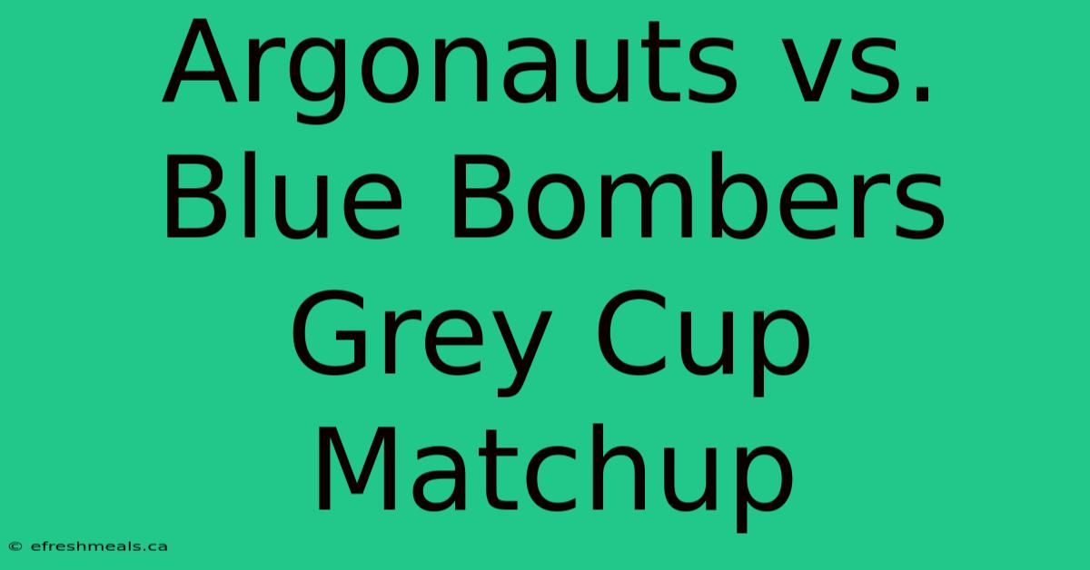 Argonauts Vs. Blue Bombers Grey Cup Matchup