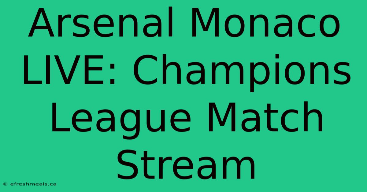 Arsenal Monaco LIVE: Champions League Match Stream