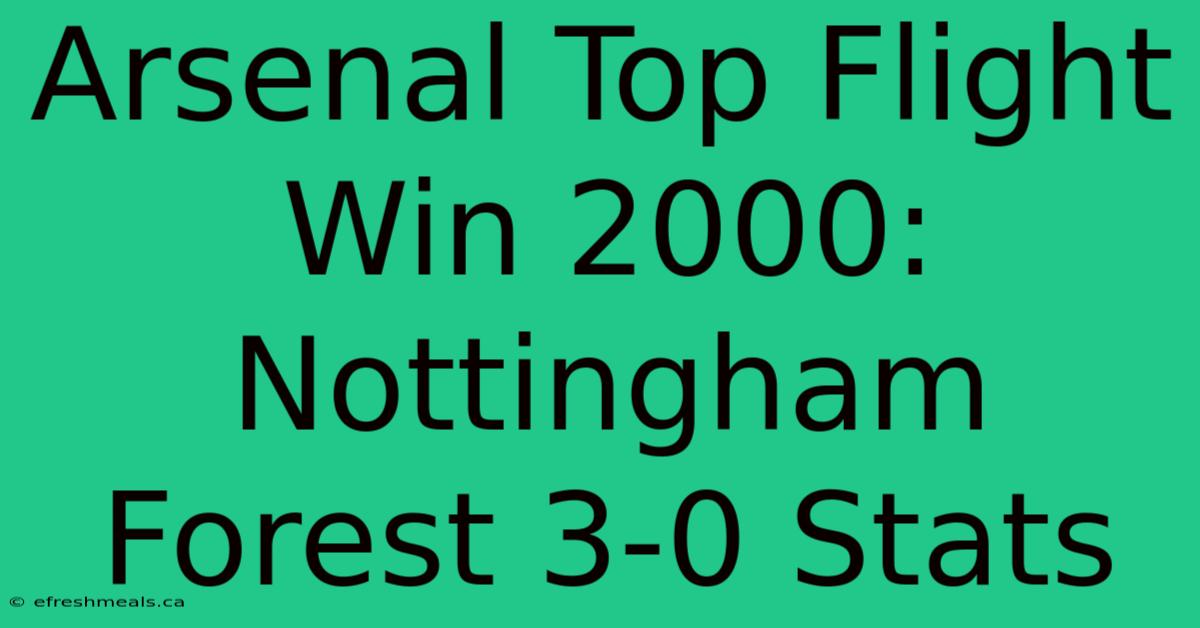 Arsenal Top Flight Win 2000: Nottingham Forest 3-0 Stats