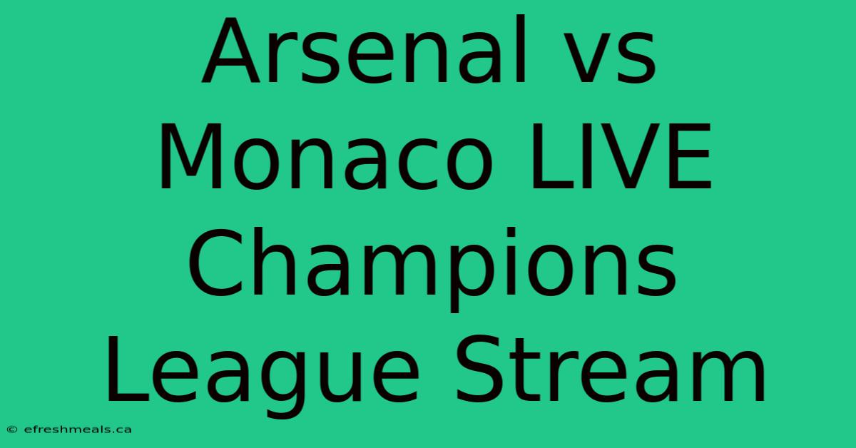 Arsenal Vs Monaco LIVE Champions League Stream