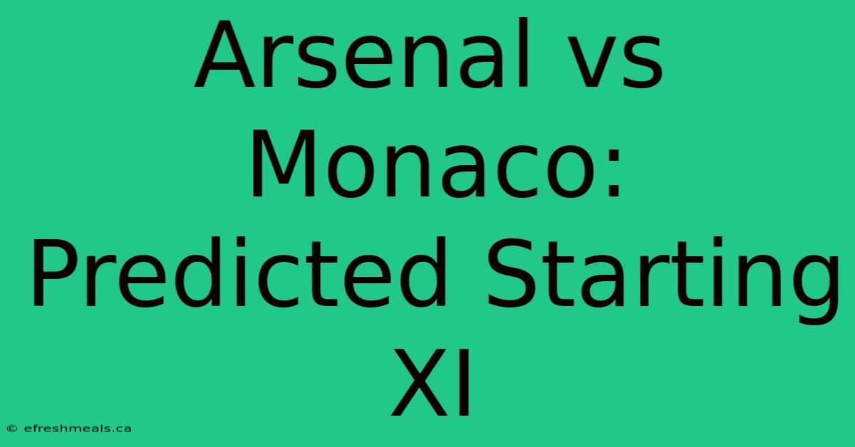 Arsenal Vs Monaco: Predicted Starting XI