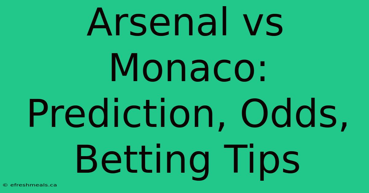 Arsenal Vs Monaco: Prediction, Odds, Betting Tips