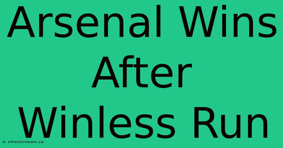 Arsenal Wins After Winless Run