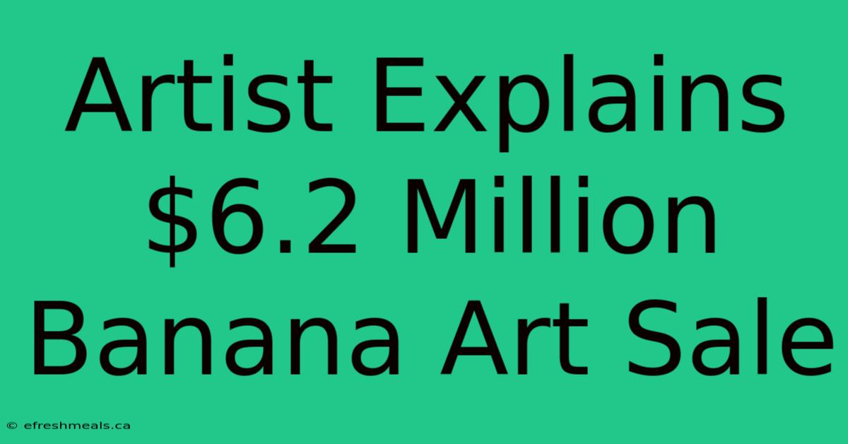 Artist Explains $6.2 Million Banana Art Sale