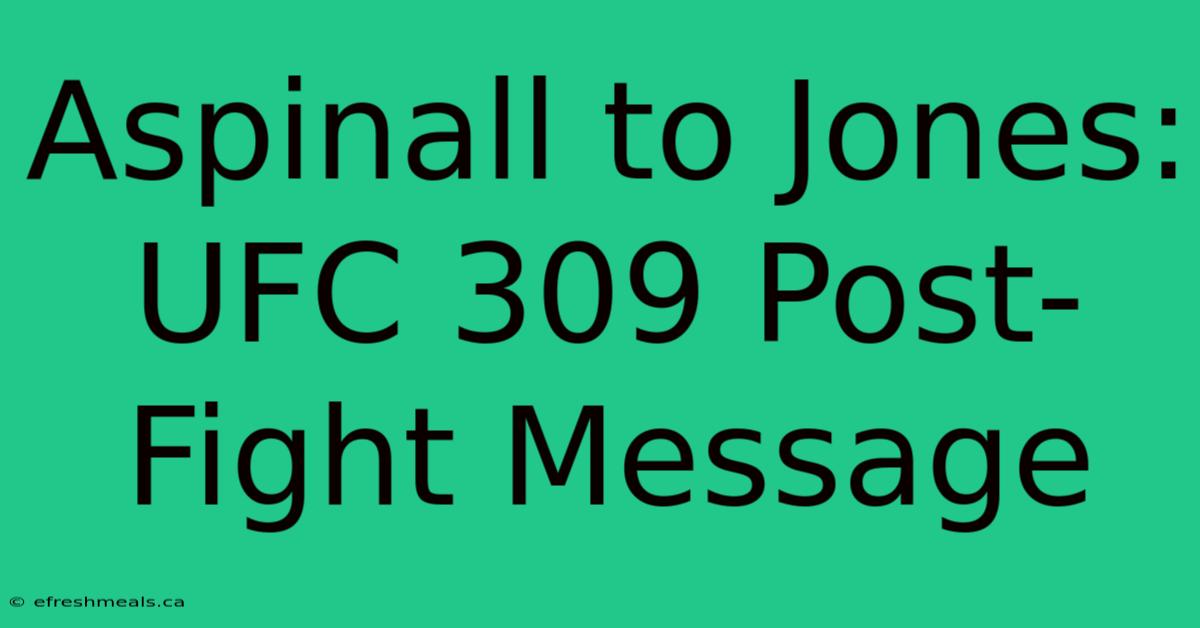 Aspinall To Jones: UFC 309 Post-Fight Message